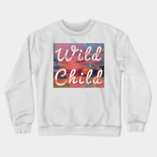 wild child Crewneck Sweatshirt
